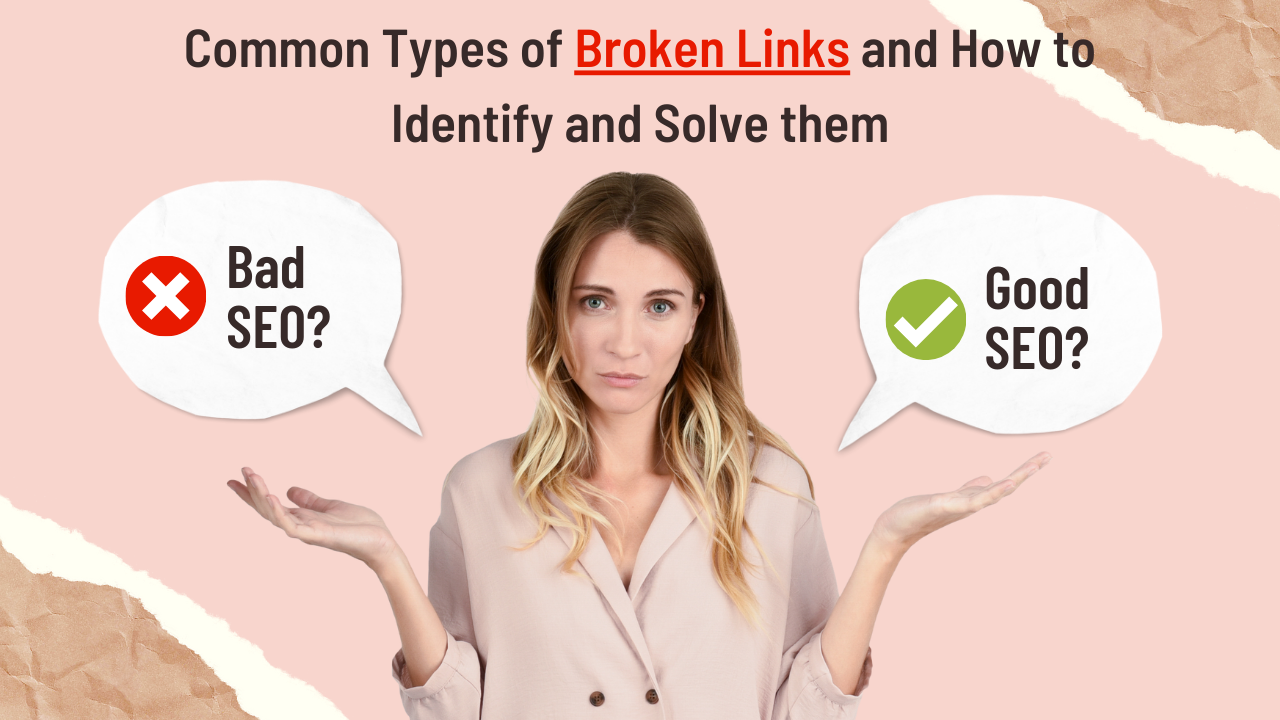Common Types of Broken Links and How to Identify and Solve them